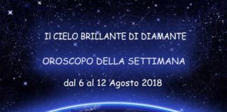 Oroscopo della settimana dal 6 al 12 Agosto 2018: