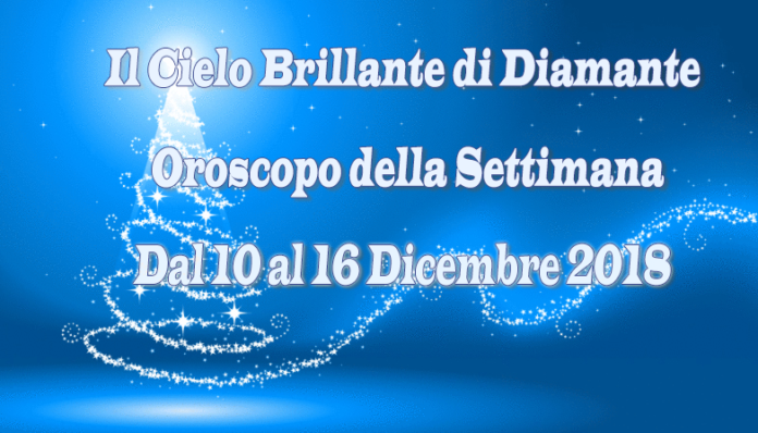 Oroscopo della Settimana dal 10 al 16 Dicembre 2018