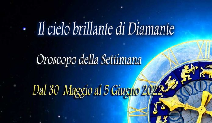 Oroscopo della prossima settimana dal 30 maggio al 5 giugno 2022